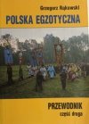 POLSKA EGZOTYCZNA PRZEWODNIK CZĘŚĆ DRUGA - Grzegorz Rąkowski