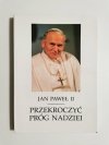 PRZEKROCZYĆ PRÓG NADZIEI - Jan Paweł II 
