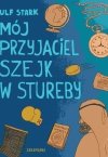 MÓJ PRZYJACIEL SZEJK W STUREBY - Ulf Stark