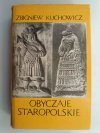 OBYCZAJE STAROPOLSKIE XVII-XVIII WIEKU - Zbigniew Kuchowicz