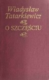O SZCZĘŚCIU - Władysław Tatarkiewicz
