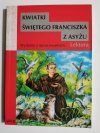 KWIATKI ŚWIĘTEGO FRANCISZKA Z ASYŻU. WYDANIE Z OPRACOWANIEM 