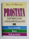 PROSTATA. ZAPOBIEGANIE I PRZECIWDZIAŁANIE - Elena J. Sklianskaja 1999