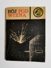 ŻÓŁTY TYGRYS: BÓJ POD WIZNĄ - Kazimierz Stawiński 1964