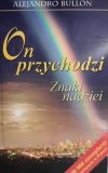 ON PRZYCHODZI ZNAKI NADZIEI - Alejandro Bullon