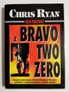 OSTATNI Z BRAVO TWO ZERO - Chris Ryan 1998
