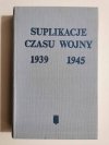 SUPLIKACJE CZASU WOJNY 1939 1945 - Józef Szczypka 