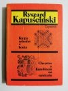 KIRGIZ SCHODZI Z KONIA. CHRYSTUS Z KARABINEM NA RAMIENIU - Ryszard Kapuściński 
