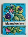 IGŁĄ MALOWANE - Jadwiga Turska 1989