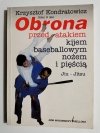 OBRONA PRZED ATAKIEM KIJEM BASEBALLOWYM NOŻEM I PIĘŚCIĄ 