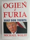 OGIEŃ I FURIA. BIAŁY DOM TRUMPA - Michael Wolf