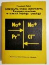GOSPODARKA WODNO-ELEKTROLITOWA I KWASOWO-ZASADOWA W STANACH FIZJOLOGII I PATOLOGII 1981