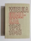 WIELKA KOALICJA 1941-1945 TOM III ROK 1945 1977