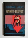 KAMIKADZE-BOSKI WIATR - Bohdan Arct 1970