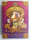 EVER AFTER HIGH. KSIĘGA LEGEND - Shannon Hale