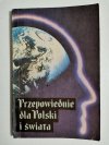 PRZEPOWIEDNIE DLA POLSKI I ŚWIATA - Jan Nepomucen Olizarowski 1990