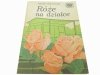 RÓŻE NA DZIAŁCE - Jadwiga Grąbczewska 1986