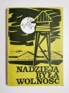 NADZIEJĄ BYŁA WOLNOŚĆ - red. Maria Teodorowicz 1991