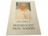 PRZEKROCZYĆ PRÓG NADZIEI - Jan Paweł II 1994