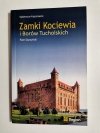 ZAMKI KOCIEWIA I BORÓW TUCHOLSKICH - Piotr Skurzyński 2018