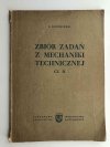 ZBIÓR ZADAŃ Z MECHANIKI TECHNICZNEJ CZĘŚĆ II - S. Rososiński