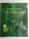 POPOŁUDNIE W OGRODZIE