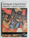 RYCERZ NIEISTNIEJĄCY - Italo Calvino 1993