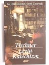 TISCHNER CZYTA KATECHIZM - Ks. Józef Tischner, Jacek Żakowski 2000