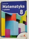 MATEMATYKA Z PLUSEM 8 PODRĘCZNIK - red. Dobrowolska 2018
