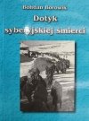 DOTYK SYBERYJSKIEJ ŚMIERCI - Bohdan Borowik