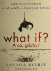 WHAT IF? A CO, GDYBY? - Randall Munroe