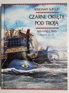 CZARNE OKRĘTY POD TROJĄ - Rosemary Sutcliff 1998