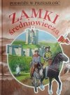 ZAMKI ŚREDNIOWIECZA. PODRÓŻE W PRZESZŁOŚĆ