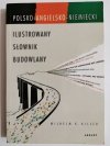 ILUSTROWANY SŁOWNIK BUDOWLANY. POLSKO-ANGIELSKO-NIEMIECKI - Wilhelm K. Killer 2004