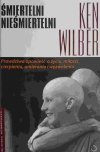 ŚMIERTELNI NIEŚMIERTELNI - Ken Wilber