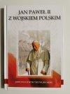JAN PAWEŁ II Z WOJSKIEM POLSKIM 
