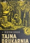 ŻÓŁTY TYGRYS. TAJNA DRUKARNIA - J. Kuśmierek