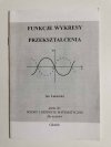 FUNKCJE WYKRESY PRZEKSZTAŁCENIA. ANEKS DO WZORY I DEFINICJE MATEMATYCZNE DLA UCZNIÓW 