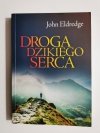 DROGA DZIKIEGO SERCA - John Eldredge 