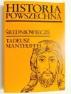 HISTORIA POWSZECHNA. ŚREDNIOWIECZE - Tadeusz Manteuffel 2002
