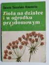 ZIOŁA NA DZIAŁCE I W OGRÓDKU PRZYDOMOWYM - Danuta Tyszyńska-Kownacka 1980