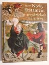 NOWY TESTAMENT W ARCYDZIEŁACH MALARSTWA - Regis Debray 2008
