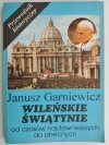 WILEŃSKIE ŚWIĄTYNIE OD CZASÓW NAJDAWNIEJSZYCH DO OBECNYCH - Janusz Garniewicz
