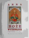 BOŻE WYCHOWANIE TOM 1 CZĘŚĆ TRZECIA - Anna