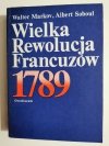 WIELKA REWOLUCJA FRANCUZÓW 1789 - Walter Markov 1984