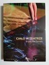 CIAŁO W TEATRZE - Krystyna Duniec 