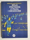 MOJA PRZYGODA Z PIŁKĄ I GWIZDKIEM - Grzegorz Aleksandrowicz 1984