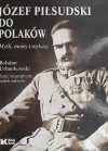 JÓZEF PIŁSUDSKI DO POLAKÓW - Bohdan Urbankowski