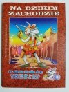 PRZYGODY KOZIOŁKA MATOŁKA. NA DZIKIM ZACHODZIE 