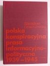 POLSKA KONSPIRACYJNA PRASA INFORMACYJNO-POLITYCZNA 1939-1945 